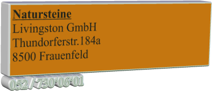 Natursteine Livingston GmbH Thundorferstr.184a 8500 Frauenfeld 052 / 730‘06‘01